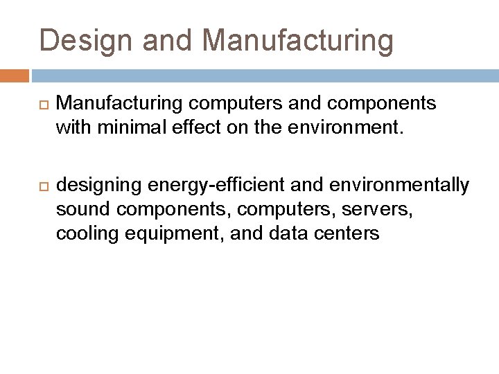 Design and Manufacturing computers and components with minimal effect on the environment. designing energy-efficient