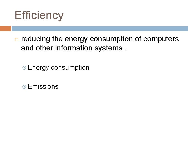 Efficiency reducing the energy consumption of computers and other information systems. Energy consumption Emissions