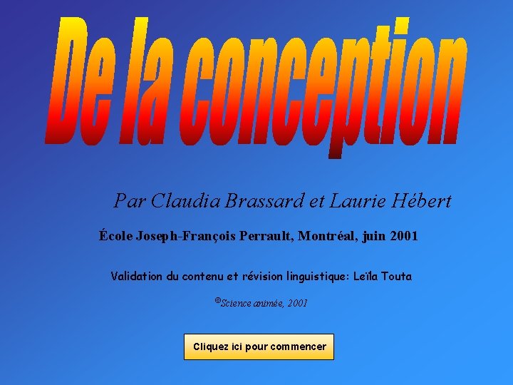 Par Claudia Brassard et Laurie Hébert École Joseph-François Perrault, Montréal, juin 2001 Validation du