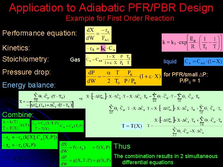 Application to Adiabatic PFR/PBR Design Example for First Order Reaction Performance equation: Kinetics: Stoichiometry: Application to Adiabatic PFR/PBR Design Example for First Order Reaction Performance equation: Kinetics: Stoichiometry: