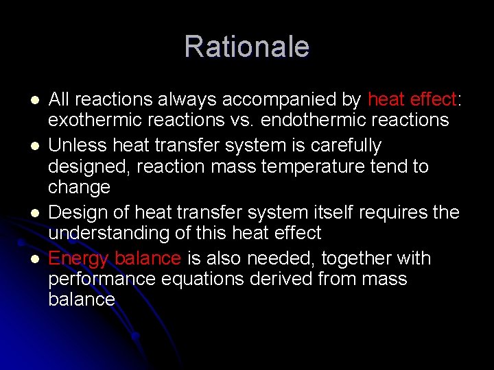 Rationale l l All reactions always accompanied by heat effect: exothermic reactions vs. endothermic Rationale l l All reactions always accompanied by heat effect: exothermic reactions vs. endothermic