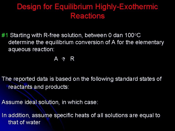 Design for Equilibrium Highly-Exothermic Reactions #1 Starting with R-free solution, between 0 dan 100 Design for Equilibrium Highly-Exothermic Reactions #1 Starting with R-free solution, between 0 dan 100