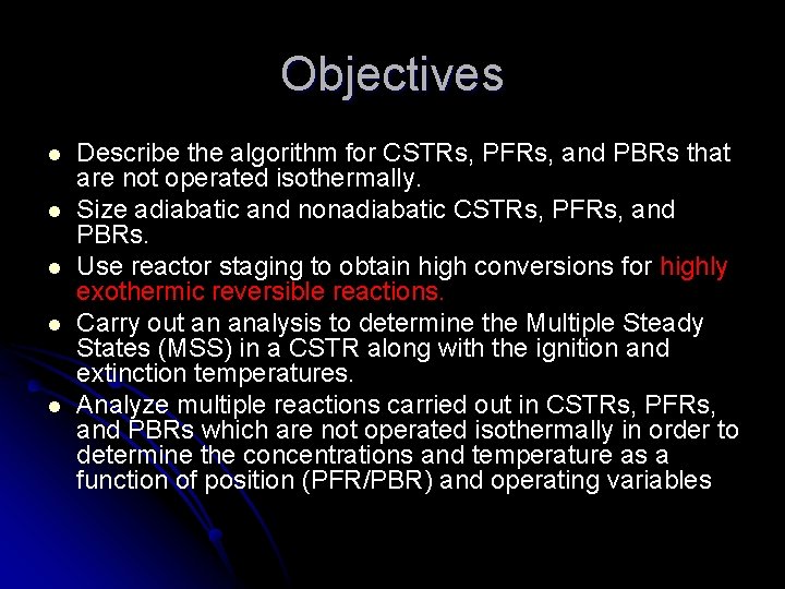 Objectives l l l Describe the algorithm for CSTRs, PFRs, and PBRs that are Objectives l l l Describe the algorithm for CSTRs, PFRs, and PBRs that are