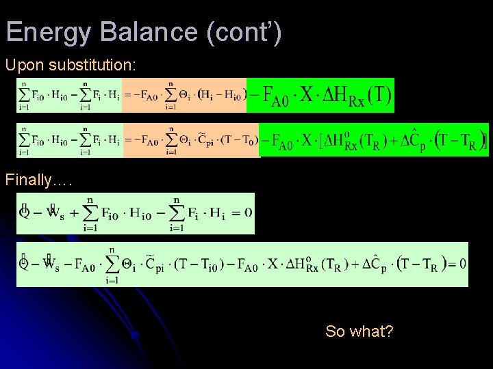 Energy Balance (cont’) Upon substitution: Finally…. So what? Energy Balance (cont’) Upon substitution: Finally…. So what?