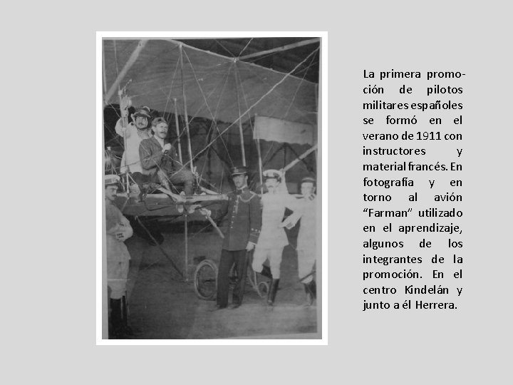 La primera promoción de pilotos militares españoles se formó en el verano de 1911 La primera promoción de pilotos militares españoles se formó en el verano de 1911