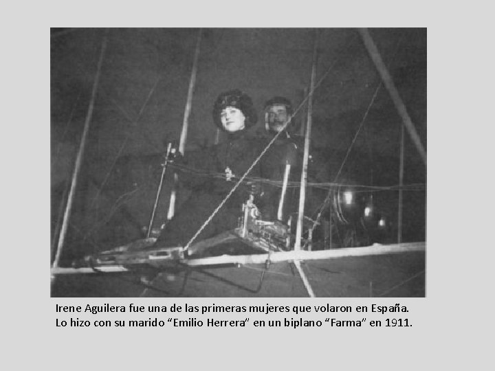 Irene Aguilera fue una de las primeras mujeres que volaron en España. Lo hizo Irene Aguilera fue una de las primeras mujeres que volaron en España. Lo hizo