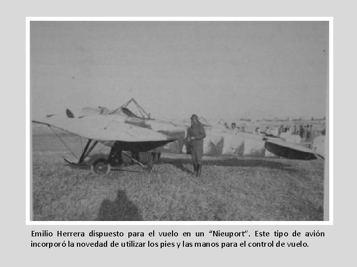 Emilio Herrera dispuesto para el vuelo en un “Nieuport”. Este tipo de avión incorporó Emilio Herrera dispuesto para el vuelo en un “Nieuport”. Este tipo de avión incorporó