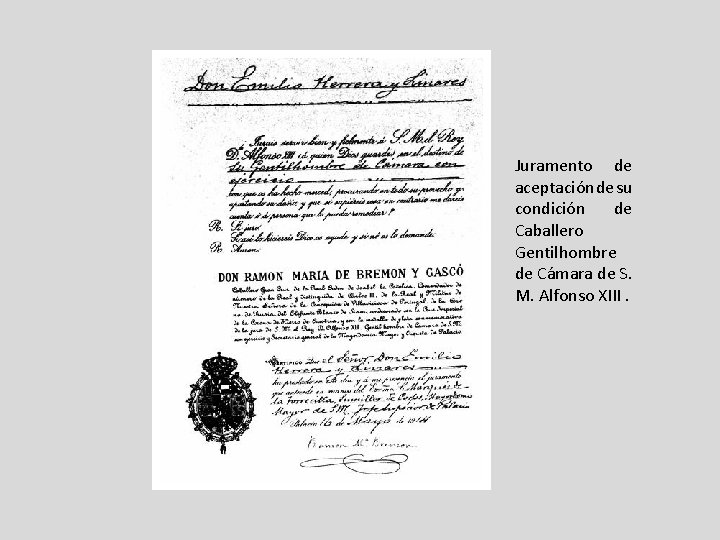 Juramento de aceptación de su condición de Caballero Gentilhombre de Cámara de S. M. Juramento de aceptación de su condición de Caballero Gentilhombre de Cámara de S. M.