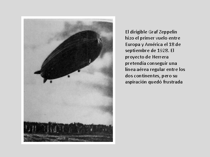 El dirigible Graf Zeppelin hizo el primer vuelo entre Europa y América el 18 El dirigible Graf Zeppelin hizo el primer vuelo entre Europa y América el 18