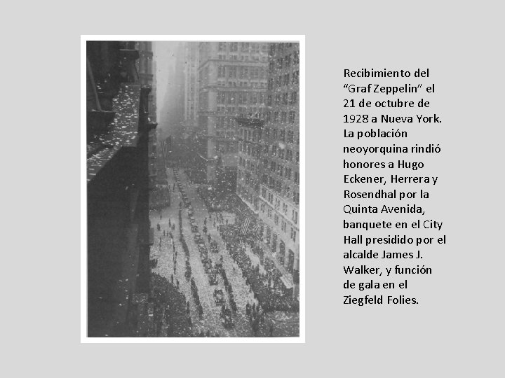 Recibimiento del “Graf Zeppelin” el 21 de octubre de 1928 a Nueva York. La Recibimiento del “Graf Zeppelin” el 21 de octubre de 1928 a Nueva York. La