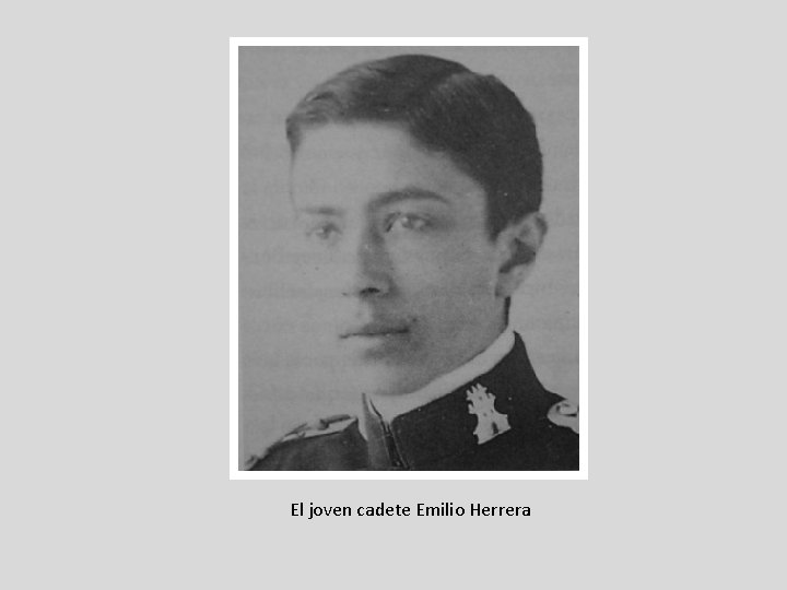 El joven cadete Emilio Herrera El joven cadete Emilio Herrera