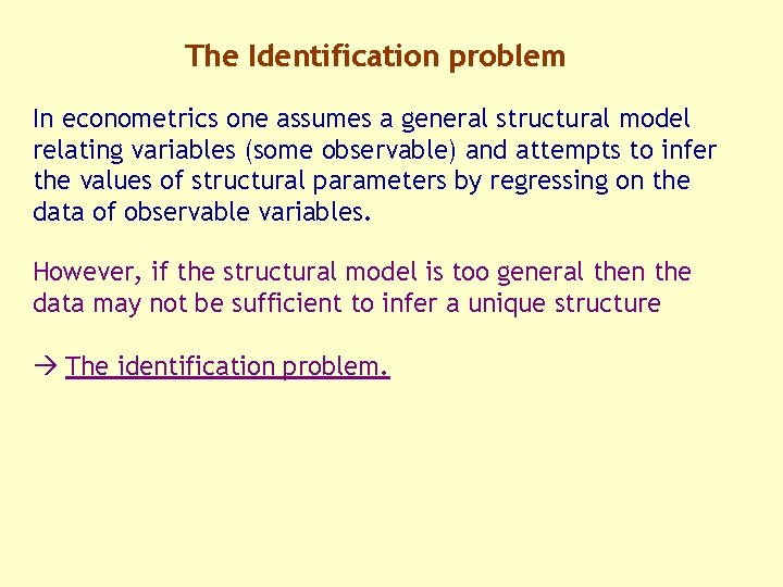 The Identification problem In econometrics one assumes a general structural model relating variables (some