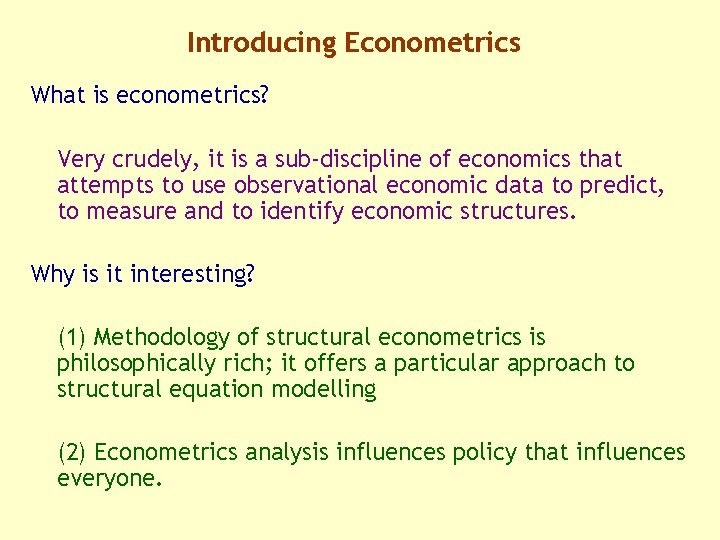 Introducing Econometrics What is econometrics? Very crudely, it is a sub-discipline of economics that