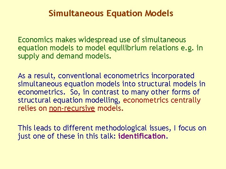 Simultaneous Equation Models Economics makes widespread use of simultaneous equation models to model equilibrium