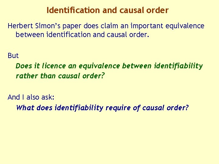 Identification and causal order Herbert Simon’s paper does claim an important equivalence between identification