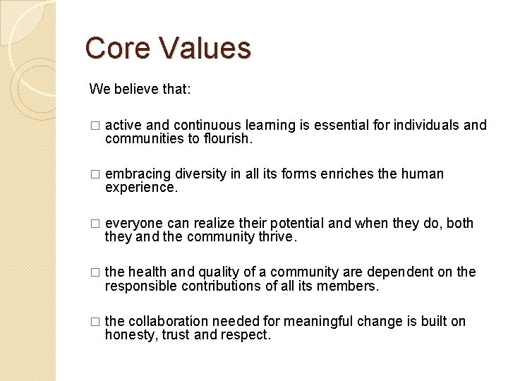 Core Values We believe that: � active and continuous learning is essential for individuals