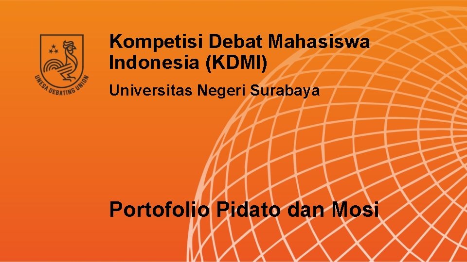 Kompetisi Debat Mahasiswa Indonesia (KDMI) Universitas Negeri Surabaya Portofolio Pidato dan Mosi 
