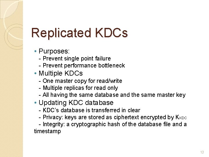Replicated KDCs • Purposes: - Prevent single point failure - Prevent performance bottleneck • Replicated KDCs • Purposes: - Prevent single point failure - Prevent performance bottleneck •