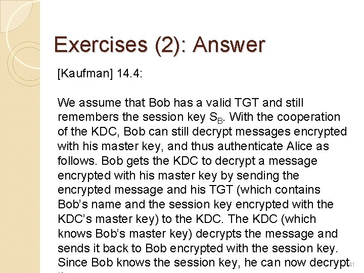 Exercises (2): Answer [Kaufman] 14. 4: We assume that Bob has a valid TGT