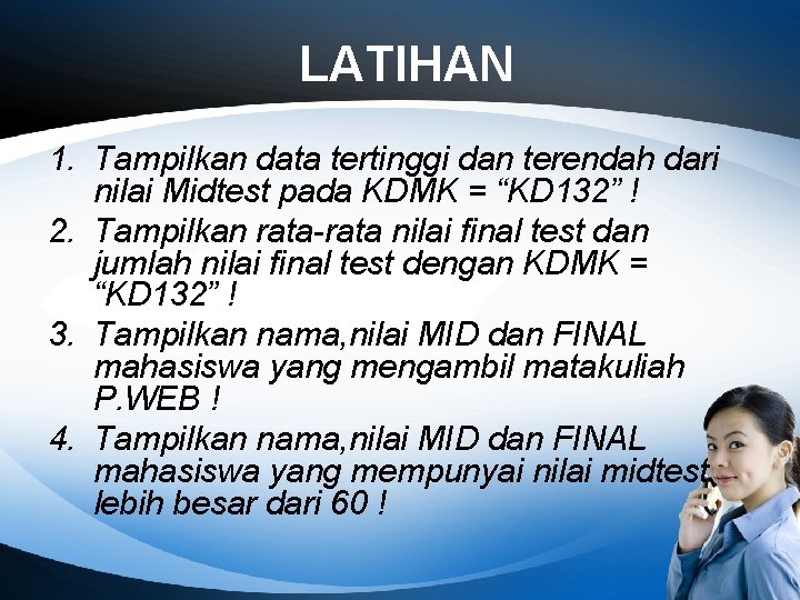 LATIHAN 1. Tampilkan data tertinggi dan terendah dari nilai Midtest pada KDMK = “KD