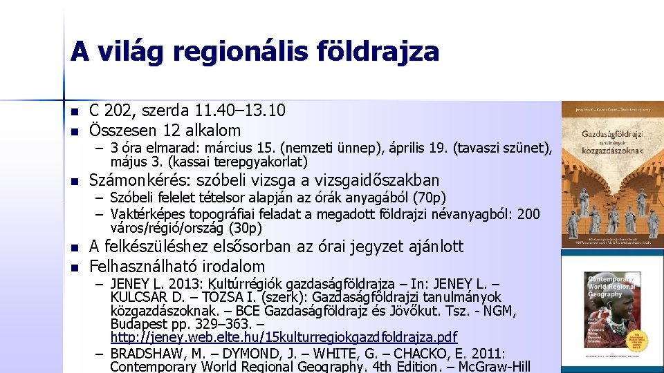 A világ regionális földrajza n n C 202, szerda 11. 40– 13. 10 Összesen