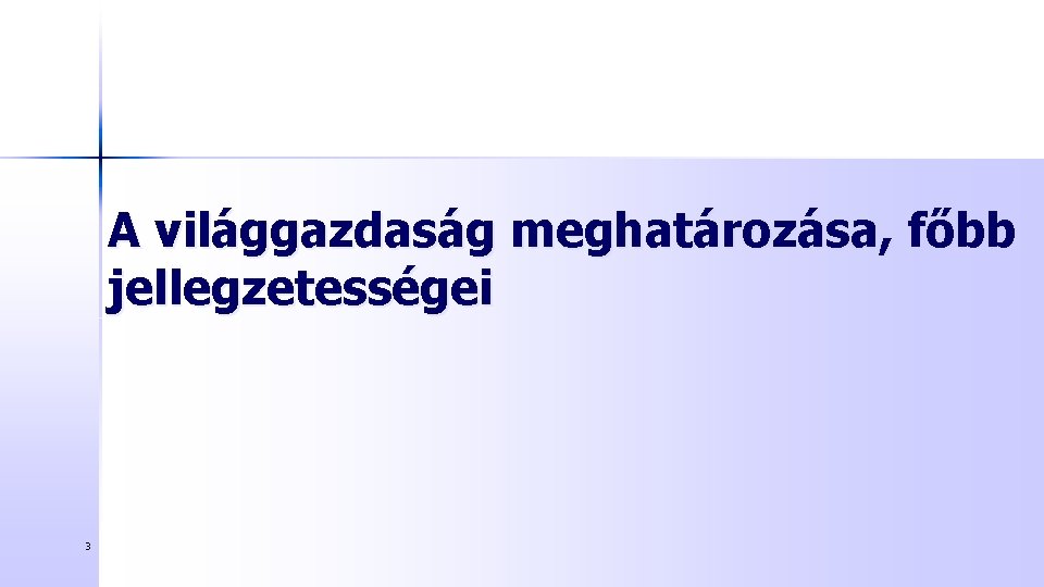 A világgazdaság meghatározása, főbb jellegzetességei 3 