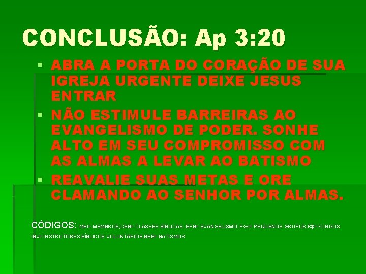 CONCLUSÃO: Ap 3: 20 § ABRA A PORTA DO CORAÇÃO DE SUA IGREJA URGENTE