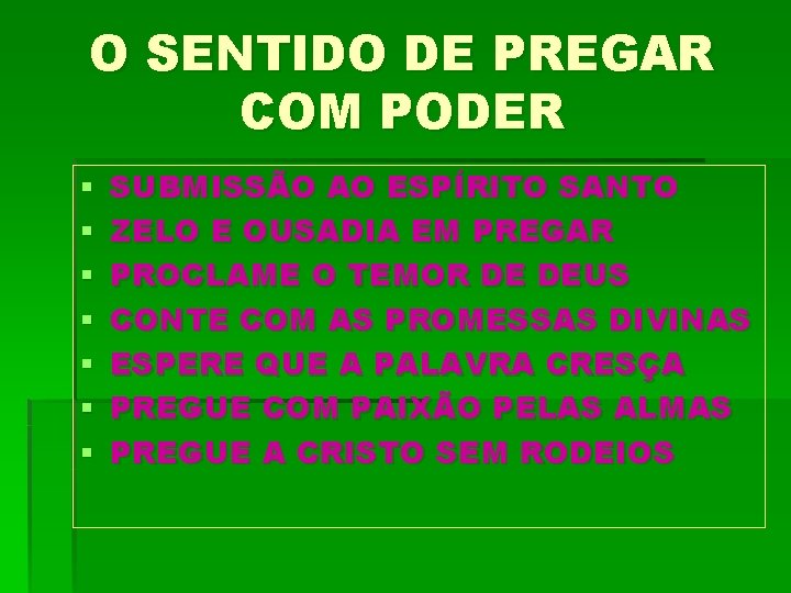 O SENTIDO DE PREGAR COM PODER § § § § SUBMISSÃO AO ESPÍRITO SANTO