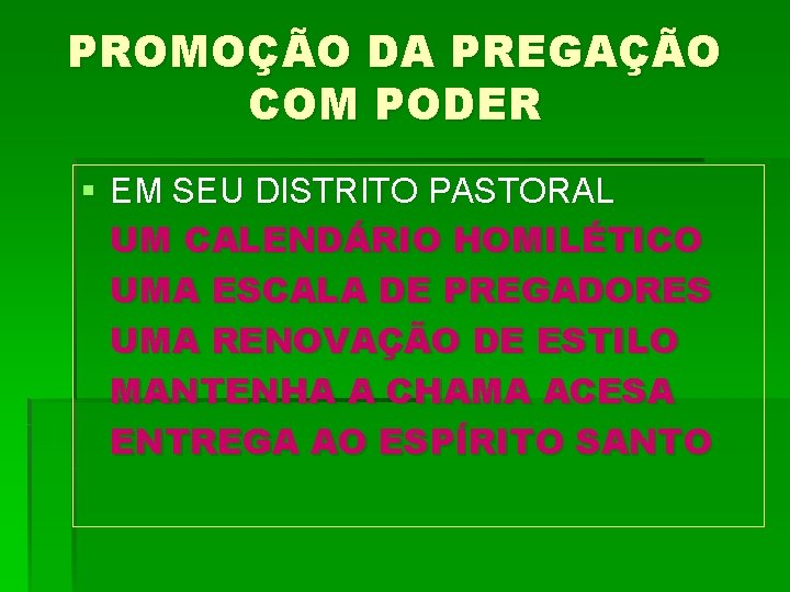PROMOÇÃO DA PREGAÇÃO COM PODER § EM SEU DISTRITO PASTORAL UM CALENDÁRIO HOMILÉTICO UMA