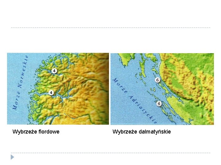 Wybrzeże fiordowe Wybrzeże dalmatyńskie 