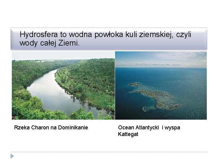 Hydrosfera to wodna powłoka kuli ziemskiej, czyli wody całej Ziemi. Rzeka Charon na Dominikanie