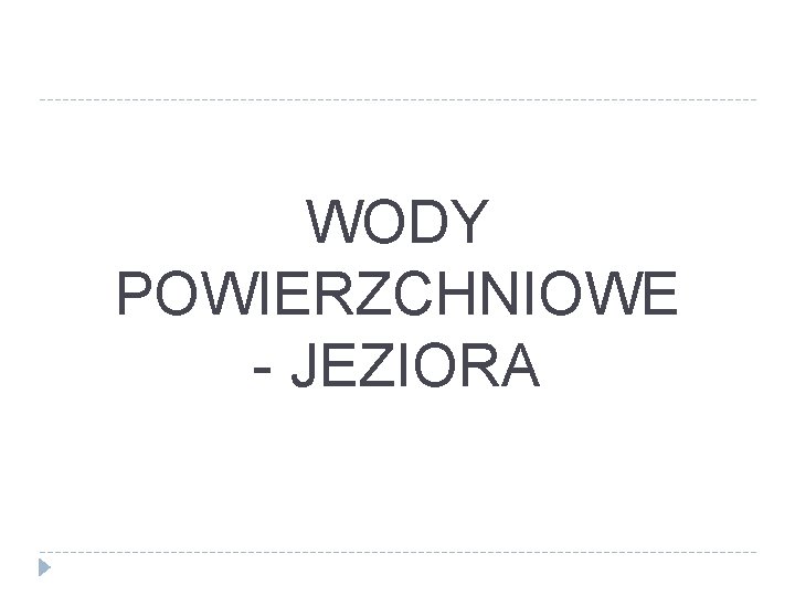 WODY POWIERZCHNIOWE - JEZIORA 