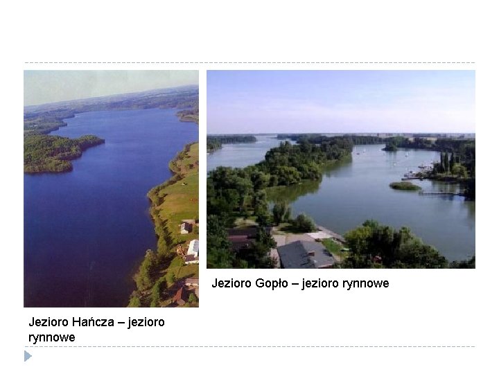 Jezioro Gopło – jezioro rynnowe Jezioro Hańcza – jezioro rynnowe 