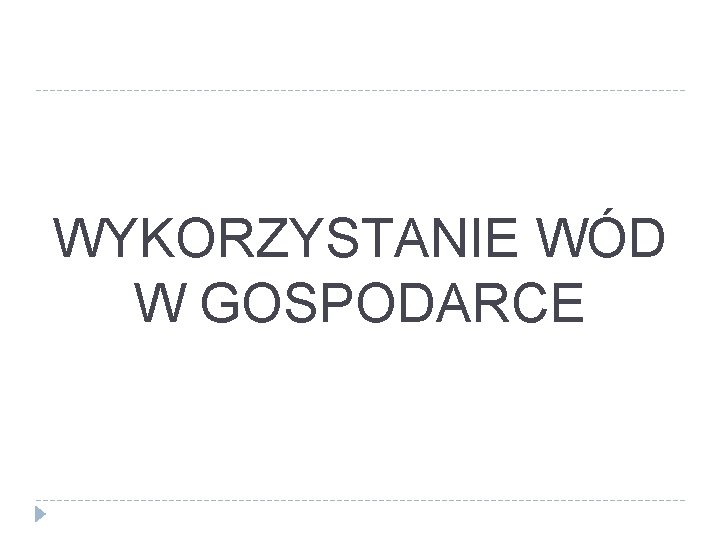 WYKORZYSTANIE WÓD W GOSPODARCE 