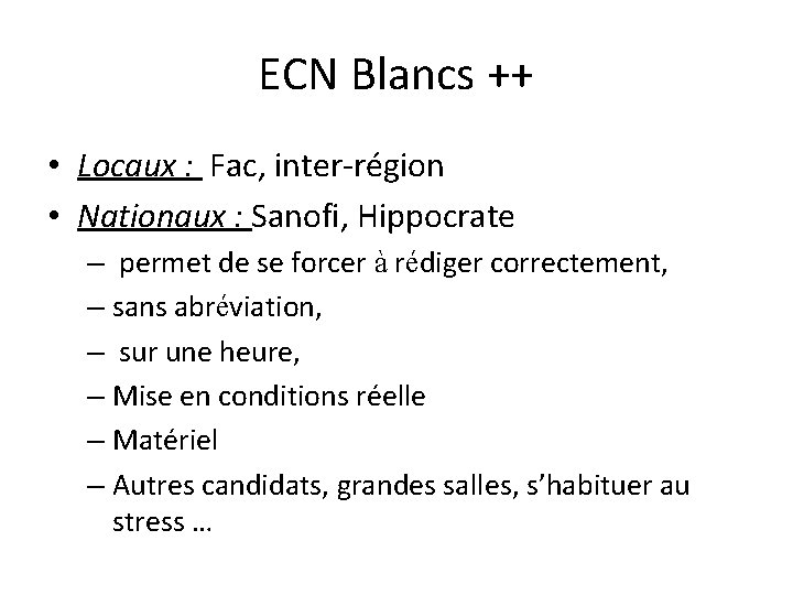 ECN Blancs ++ • Locaux : Fac, inter-région • Nationaux : Sanofi, Hippocrate –