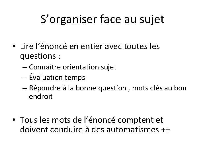 S’organiser face au sujet • Lire l’énoncé en entier avec toutes les questions :