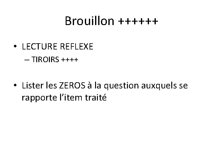 Brouillon ++++++ • LECTURE REFLEXE – TIROIRS ++++ • Lister les ZEROS à la