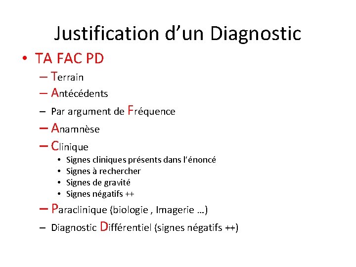 Justification d’un Diagnostic • TA FAC PD – Terrain – Antécédents – Par argument