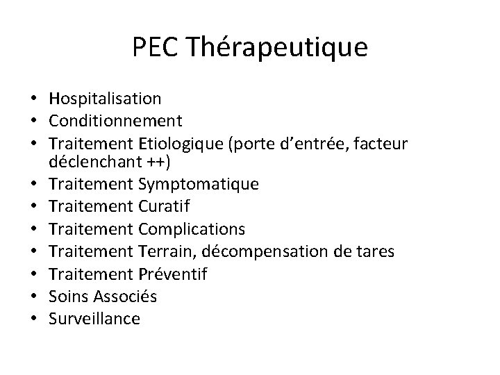 PEC Thérapeutique • Hospitalisation • Conditionnement • Traitement Etiologique (porte d’entrée, facteur déclenchant ++)