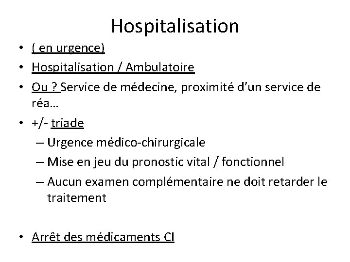 Hospitalisation • ( en urgence) • Hospitalisation / Ambulatoire • Ou ? Service de