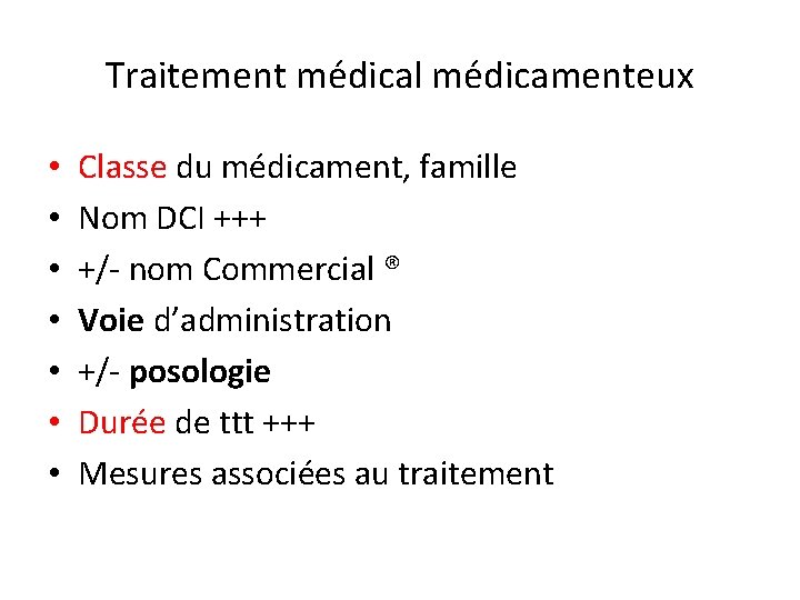 Traitement médical médicamenteux • • Classe du médicament, famille Nom DCI +++ +/- nom