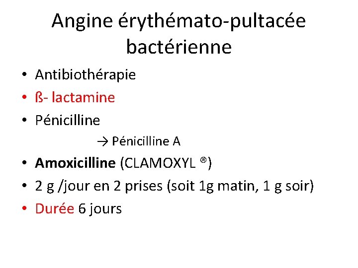 Angine érythémato-pultacée bactérienne • Antibiothérapie • ß- lactamine • Pénicilline → Pénicilline A •