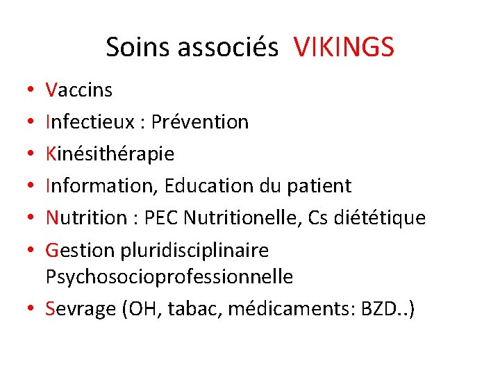 Soins associés VIKINGS Vaccins Infectieux : Prévention Kinésithérapie Information, Education du patient Nutrition :