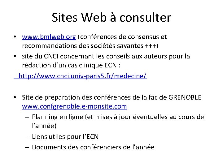 Sites Web à consulter • www. bmlweb. org (conférences de consensus et recommandations des