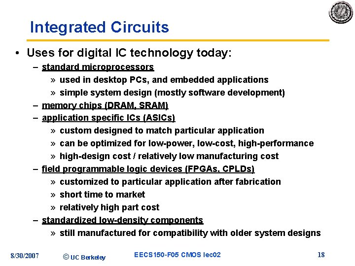 Integrated Circuits • Uses for digital IC technology today: – standard microprocessors » used