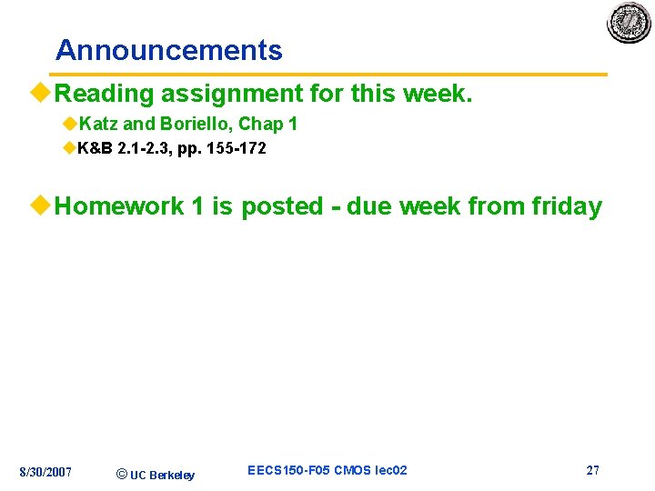 Announcements u. Reading assignment for this week. u. Katz and Boriello, Chap 1 u.