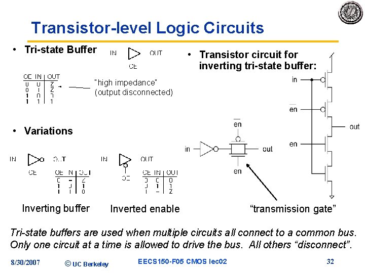 Transistor-level Logic Circuits • Tri-state Buffer • Transistor circuit for inverting tri-state buffer: “high