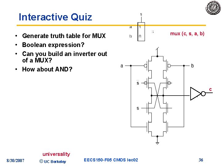 Interactive Quiz • Generate truth table for MUX • Boolean expression? • Can you