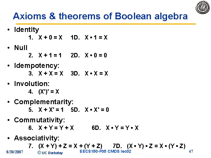 Axioms & theorems of Boolean algebra • Identity 1. X + 0 = X