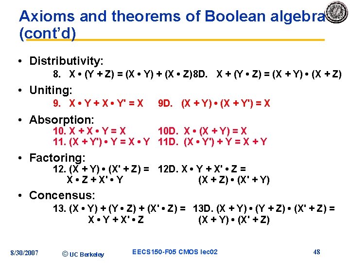 Axioms and theorems of Boolean algebra (cont’d) • Distributivity: 8. X • (Y +